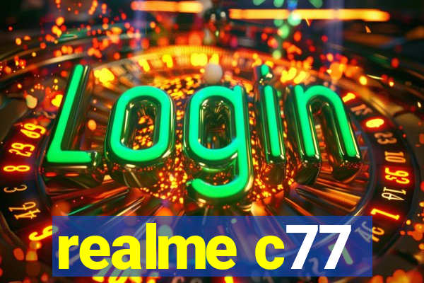 realme c77
